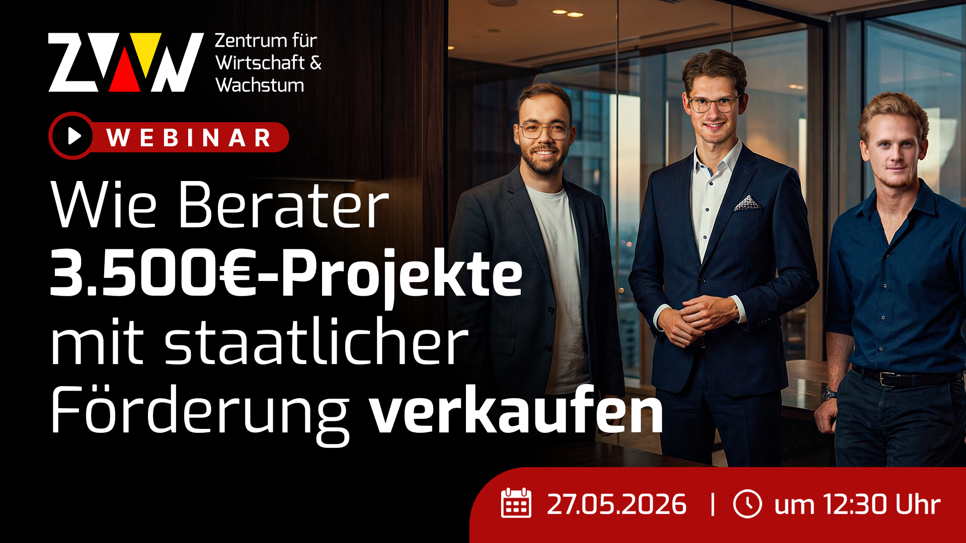 ZWW Webinar — Wie Berater 3.500€-Projekte mit staatlicher Förderung verkaufen, 27.05.2026 um 12:30 Uhr, mit Dr. Lucas Bretz und Niklas Meißner